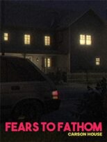 Fears to Fathom Carson House