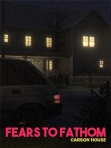 Fears to Fathom Carson House
