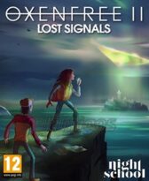 Oxenfree II Lost Signals