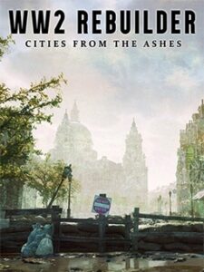 WW2 Rebuilder Cities from the Ashes